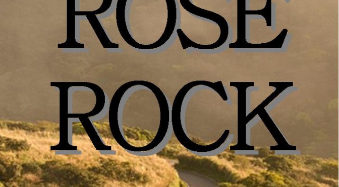 EXCERPT FROM ROSE ROCK (The Foreword)